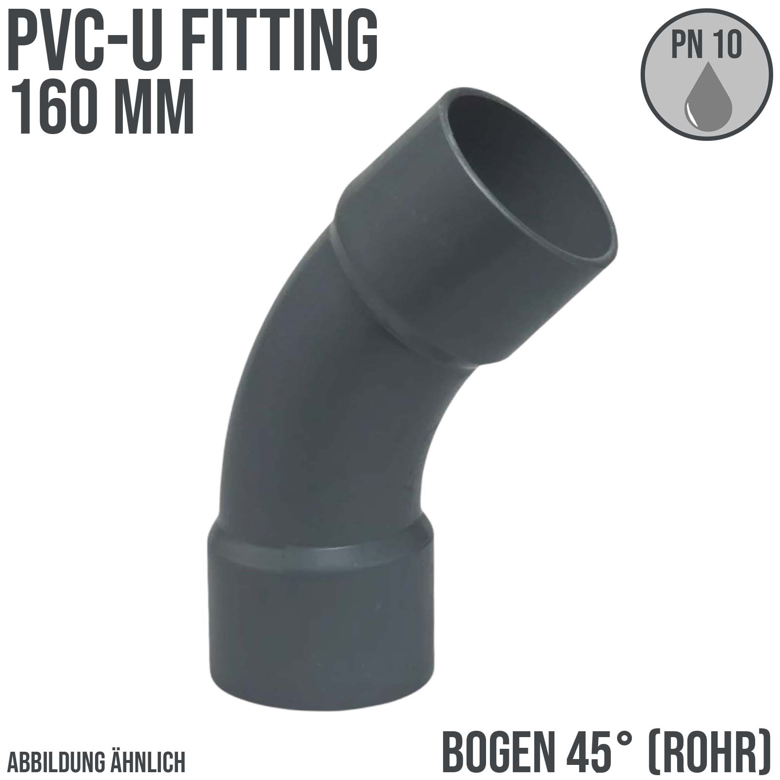 160 mm PVC Klebe Fitting Bogen Winkel 45° (Rohr) Muffe Verbinder - PN 10 bar