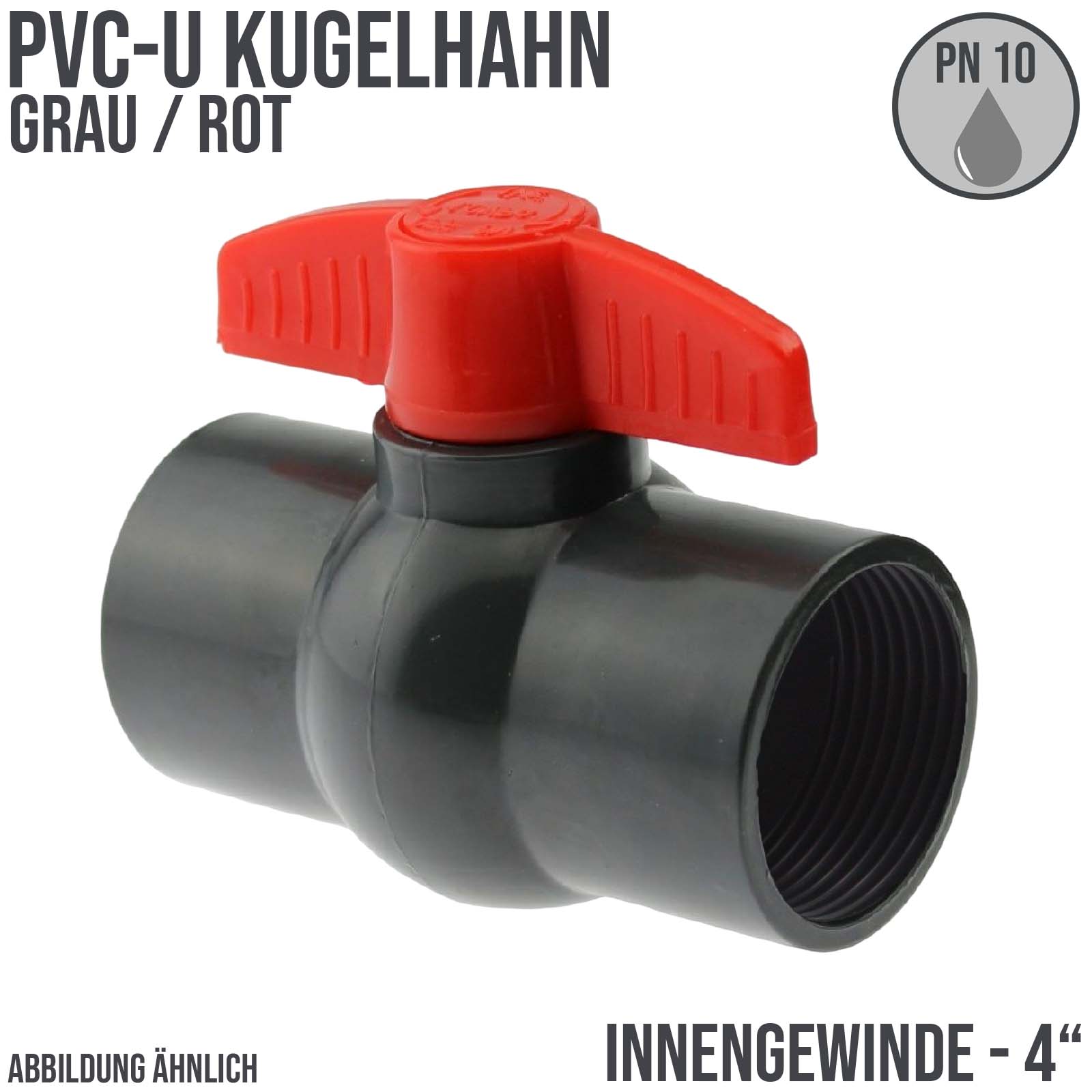 4" PVC Kugel Absperr Hahn Ventil ECO grau beitseitiges Innengewinde PN 10 bar - roter Griff