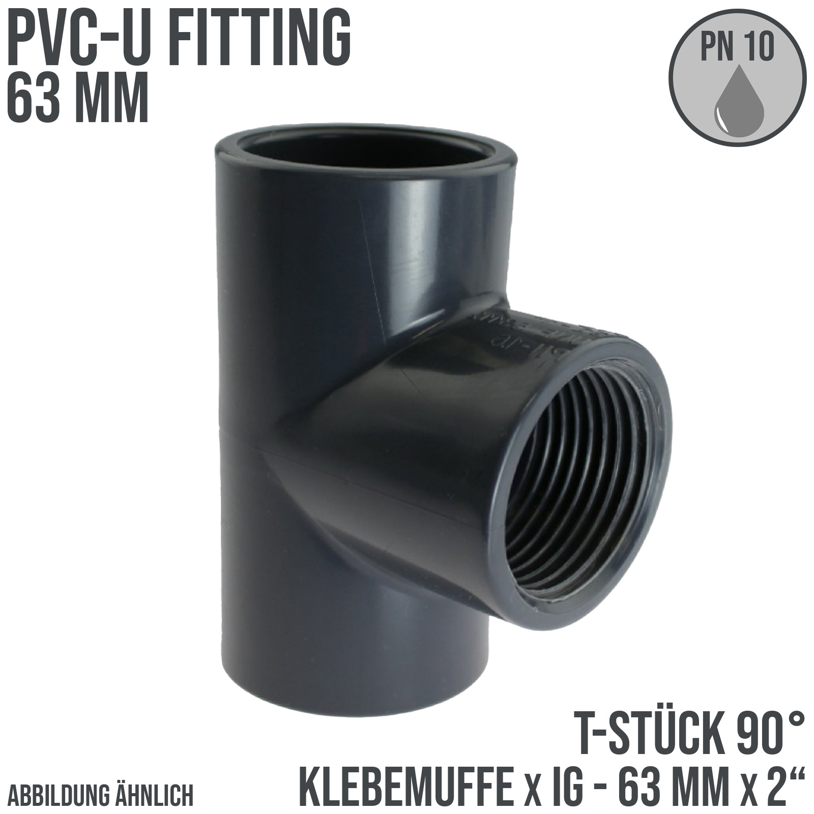 63 mm PVC Klebe Fitting T-Stück 90° 63 mm x 2" Klebemuffe x Innengewinde - PN 10 bar