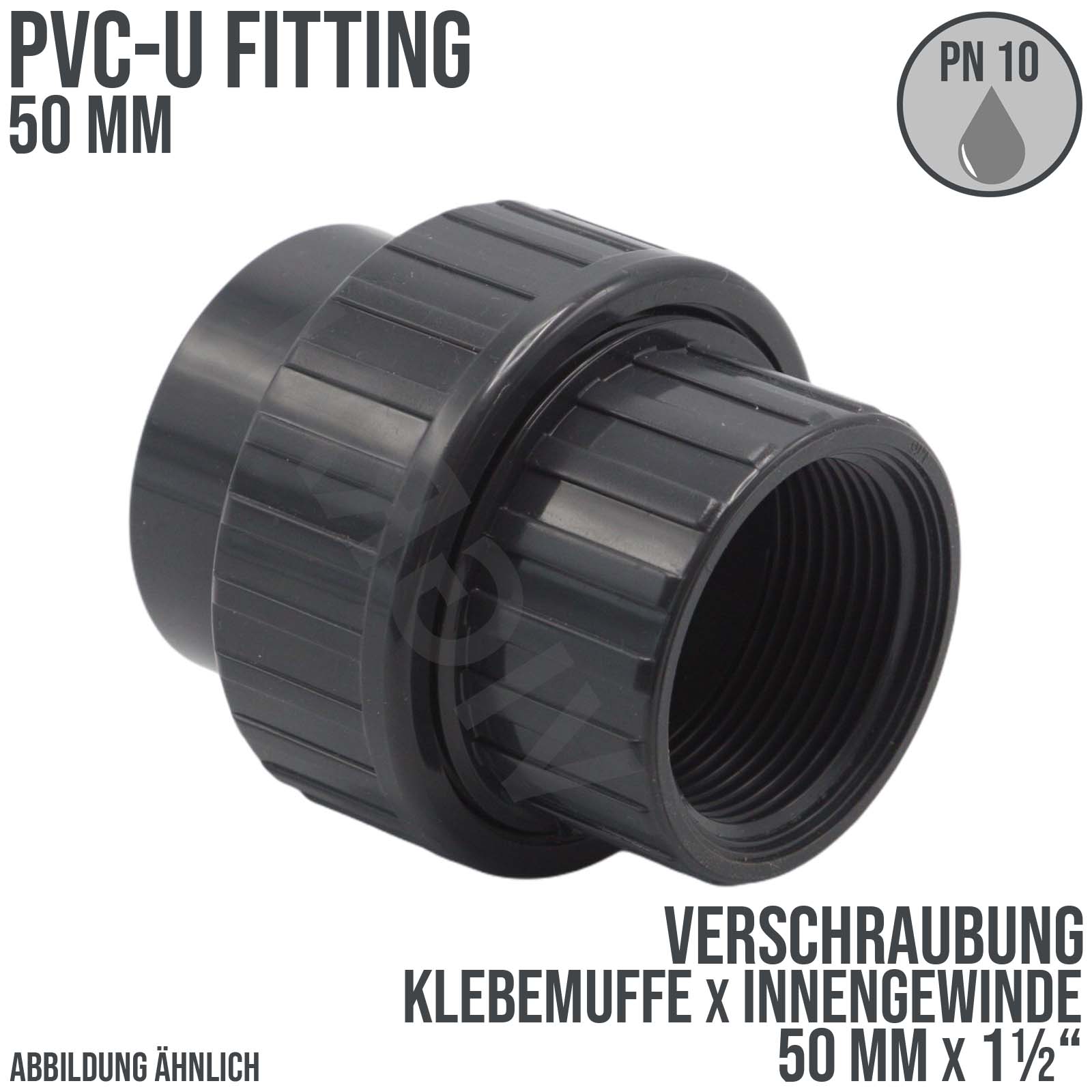 50 mm PVC Klebe Fitting Verschraubung Innengewinde IG 50 mm x 1 1/2" Muffe Verbinder - PN 10 bar