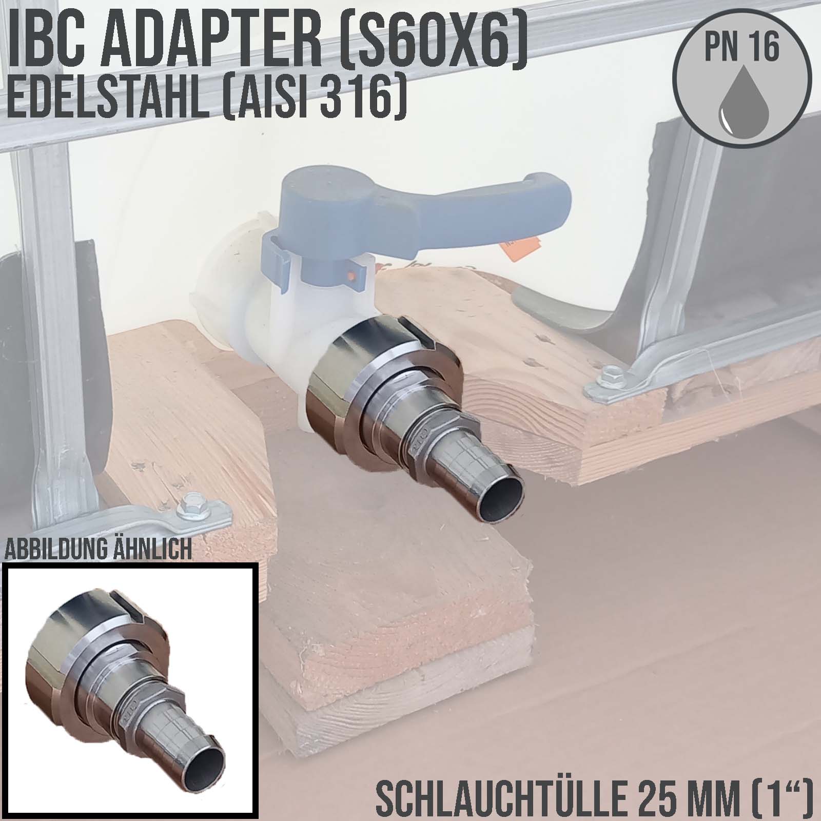 25 mm 1 " S60 x 6 IBC Container Edelstahl (AISI 316) V4A Anschluss Set Schlauch Tülle Stutzen - PN 16 bar