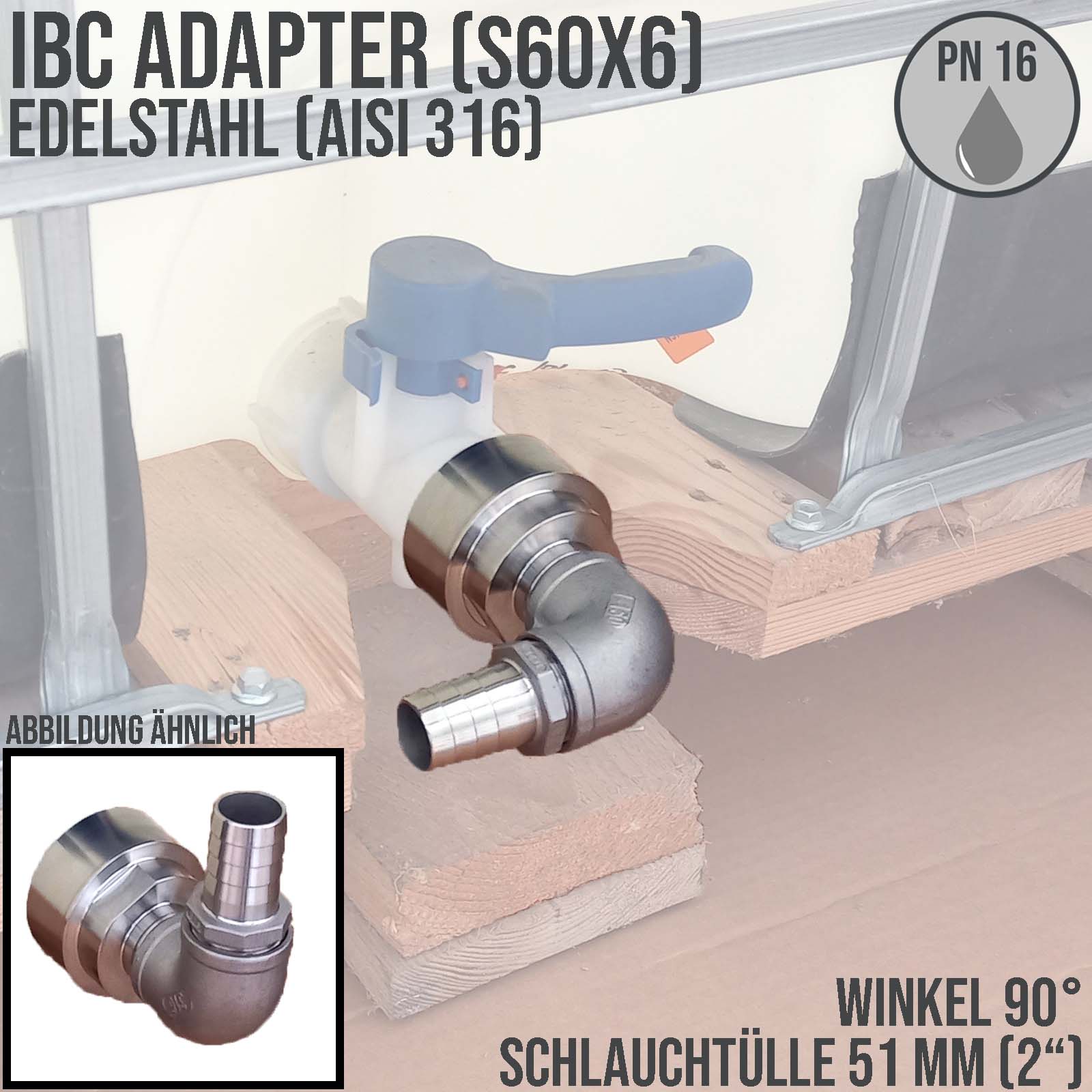 51 mm 2 " S60 x 6 IBC Container Edelstahl (AISI 316) 90° Winkel Anschluss Set Schlauch Tülle Stutzen - PN 16 bar
