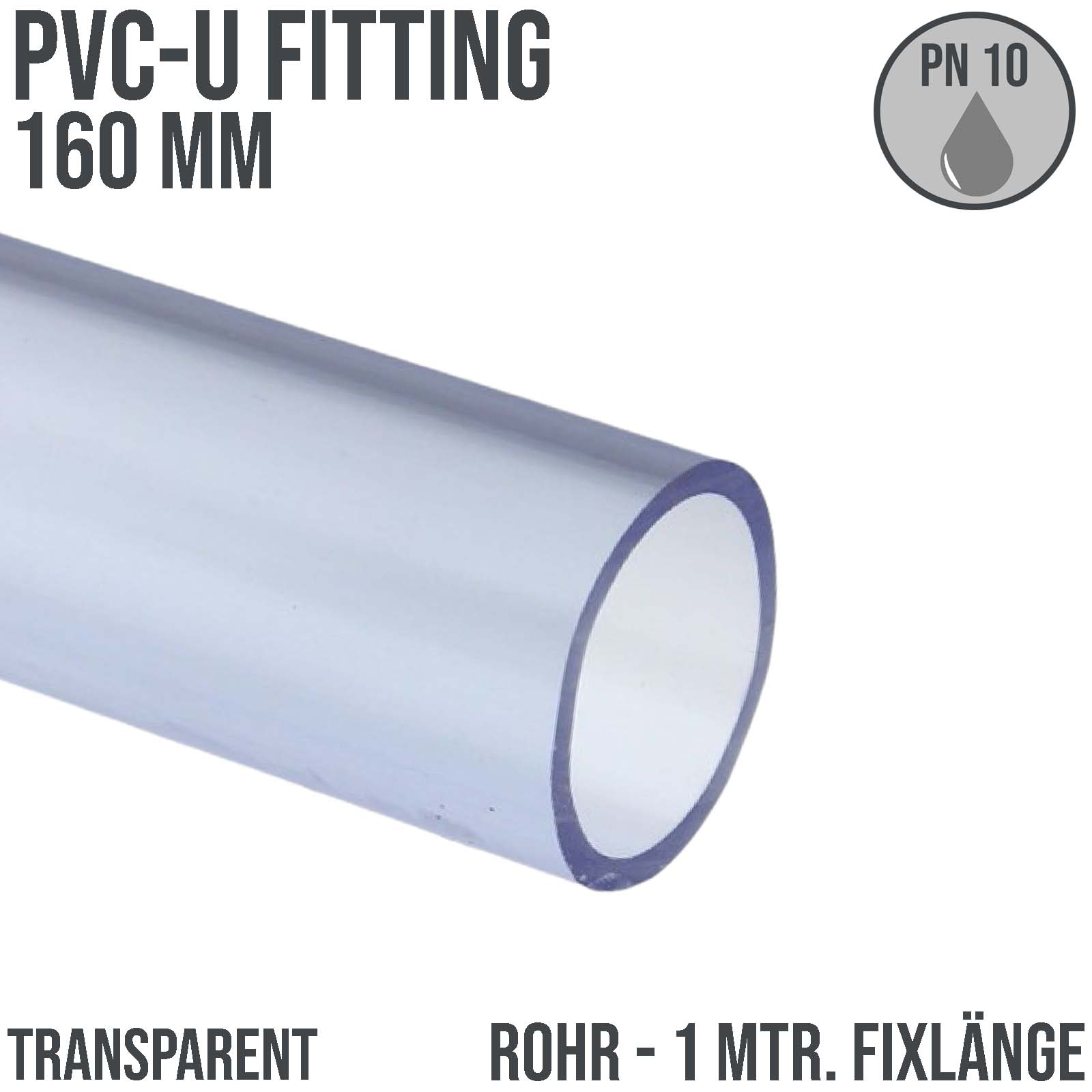 160 x 4,9 mm PVC Klebe Fitting Druck Kunststoff Rohr transparent durchsichtig - 1 m Länge - PN 6 bar