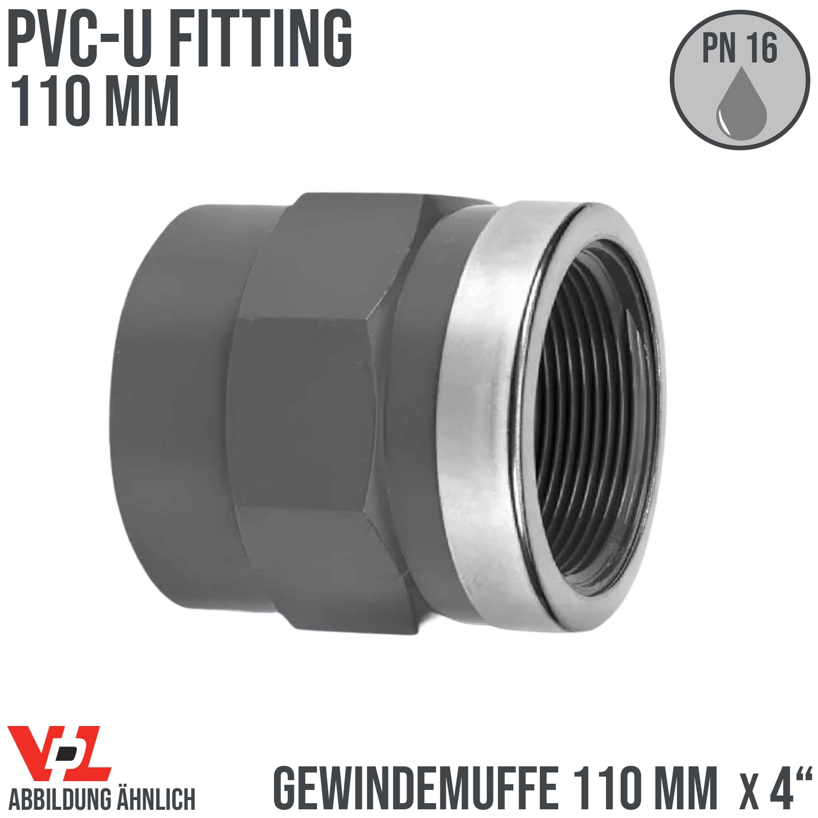 110 mm VDL PVC Klebe Fitting Gewinde Muffe Verbinder verstärkt 110 mm x 3" - PN 16 bar