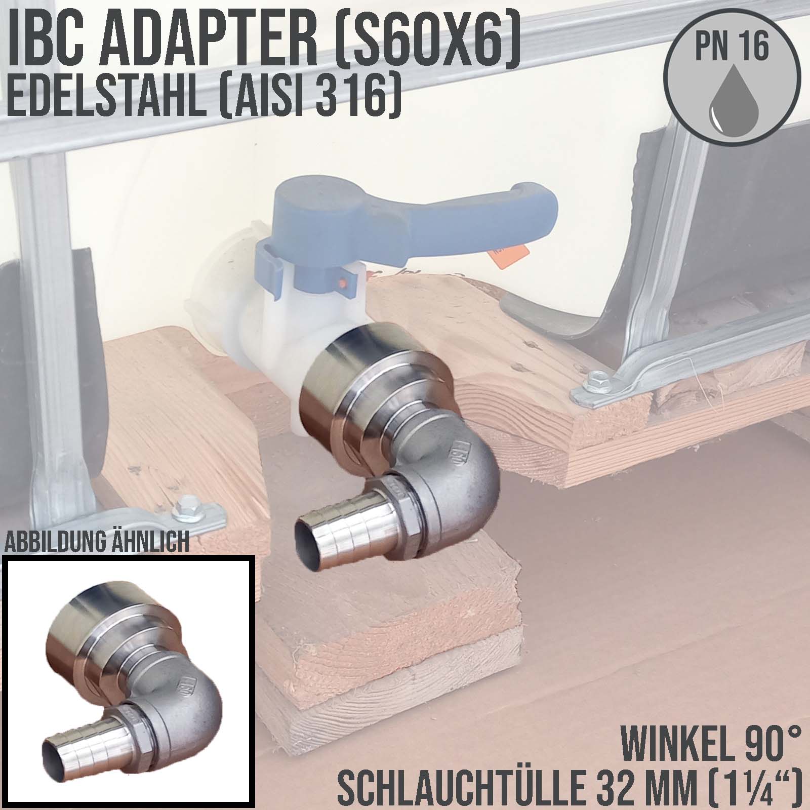 32 mm 1 1/4 " S60 x 6 IBC Container Edelstahl (AISI 316) 90° Winkel Anschluss Set Schlauch Tülle Stutzen - PN 16 bar