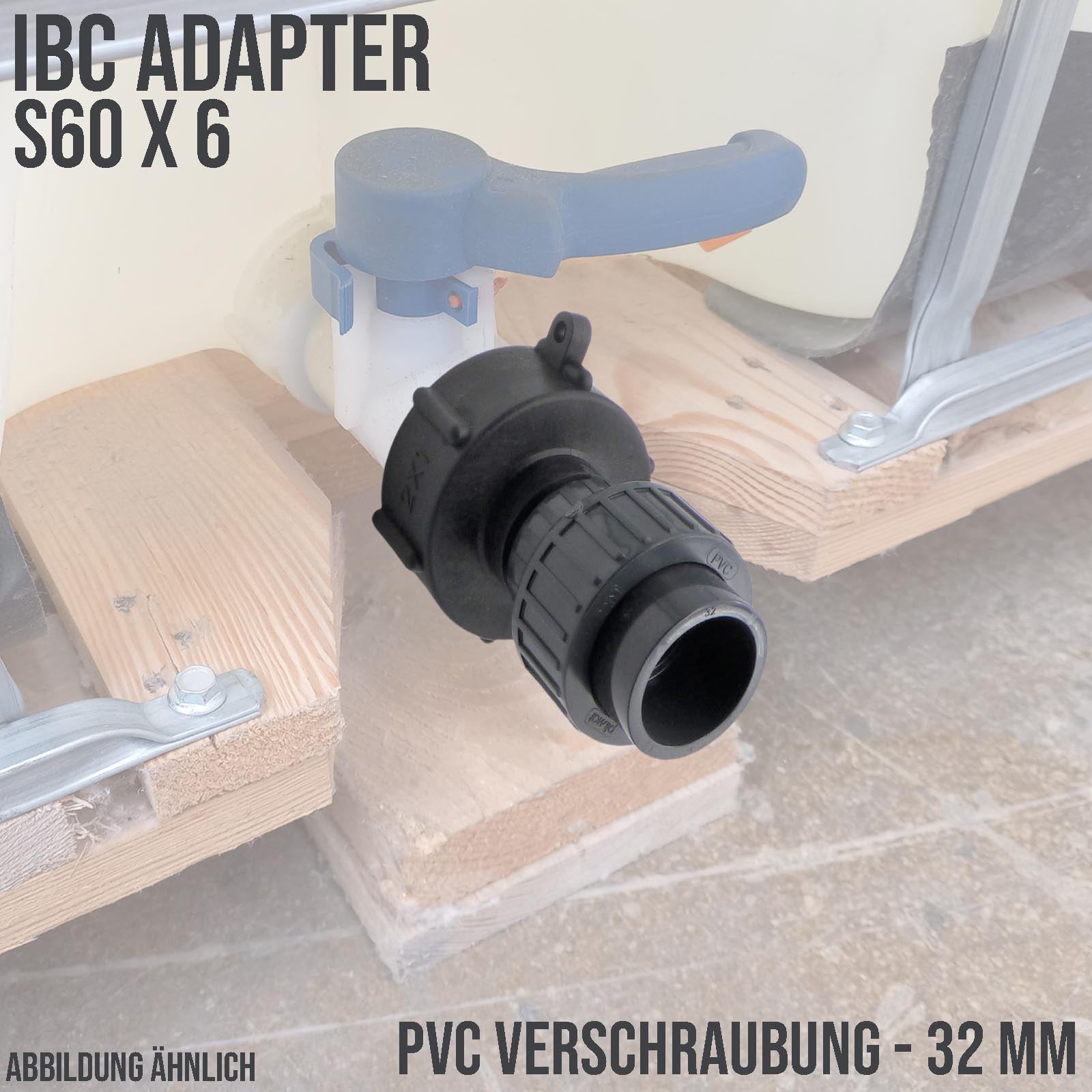 IBC Container Anschluss Adapter Set S60 x 6 -> 32 mm PVC Verschraubung
