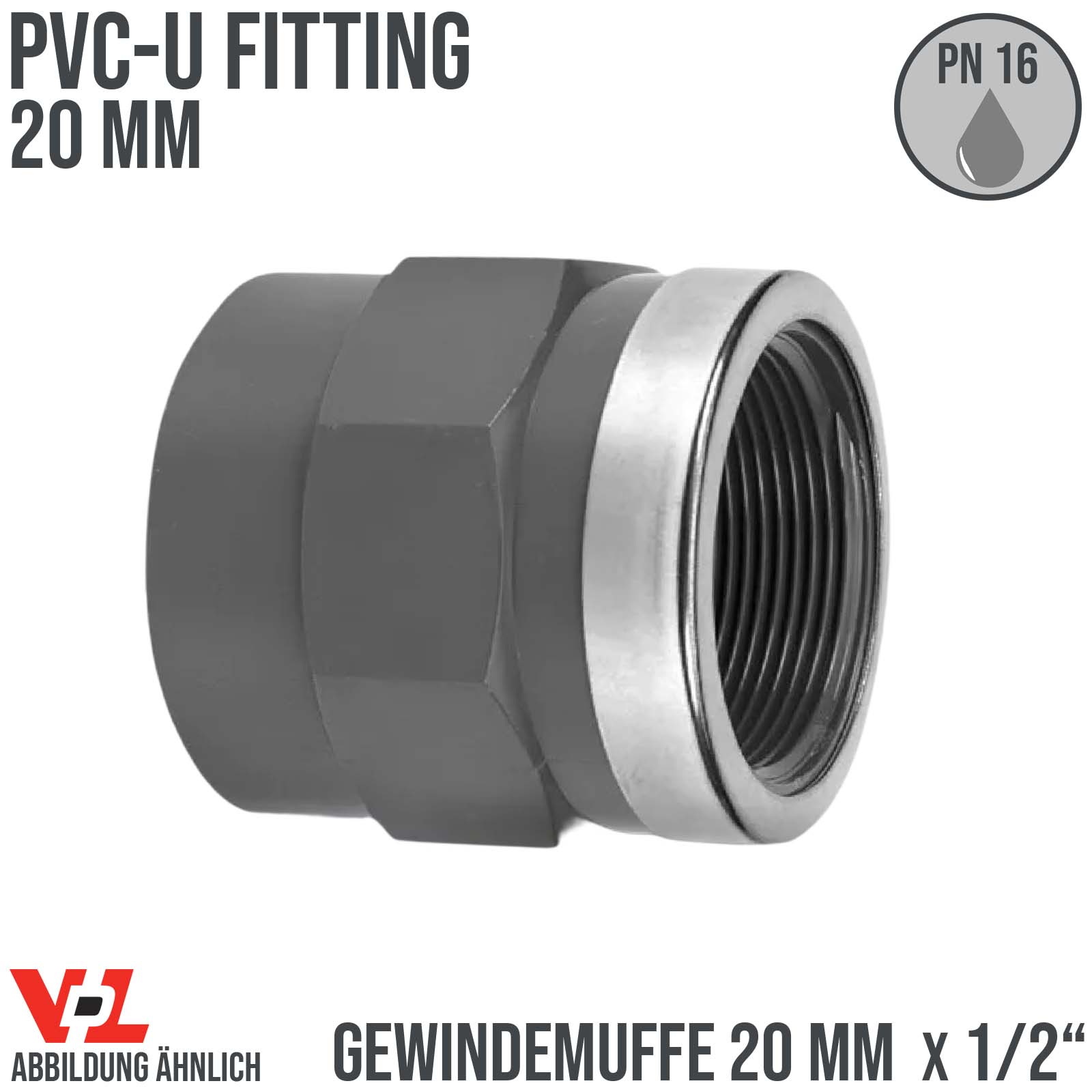 20 mm VDL PVC Klebe Fitting Gewinde Muffe Verbinder verstärkt 20 mm x 1/2" - PN 16 bar
