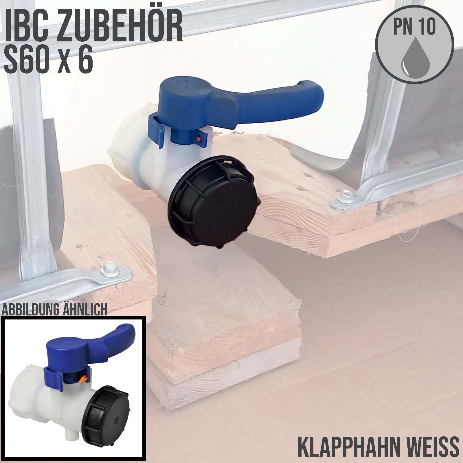 S60 x 6 IBC Auslauf Hahn Butterfly Klapp Container Tank Zubehör weiß PN 10 bar