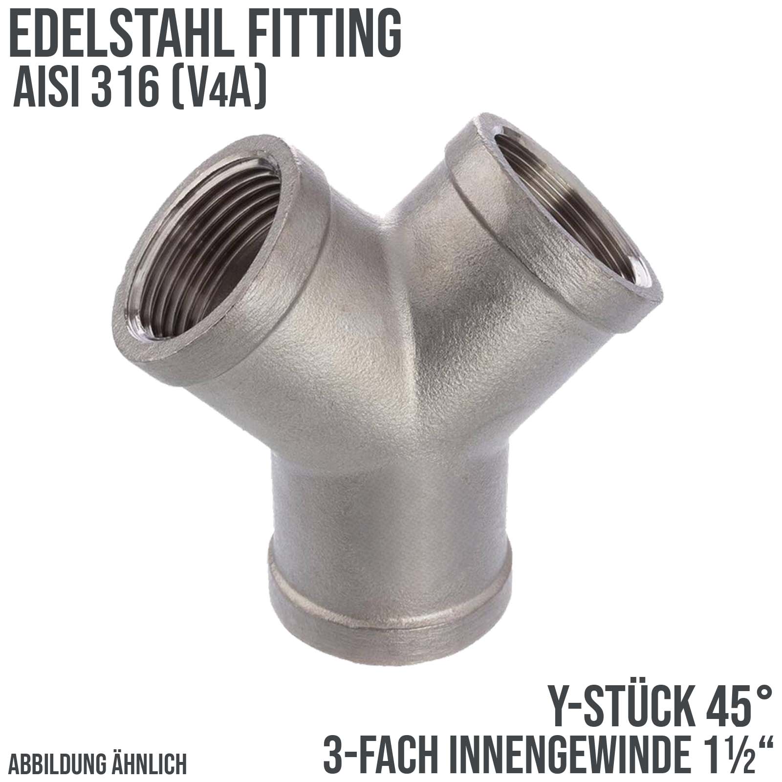 1 1/2" Edelstahl Fitting V4A AISI 316 Y-Stück 45° Innengewinde IG - PN 16 bar