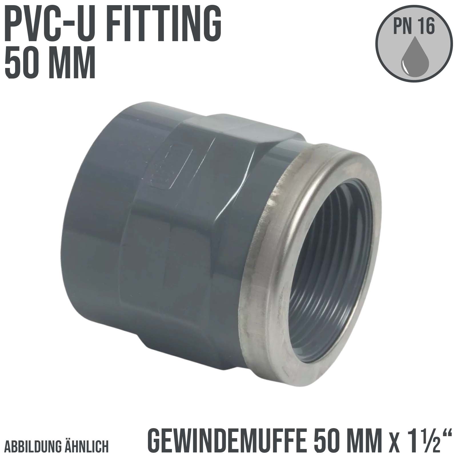 50 mm PVC Klebe Fitting Gewinde Muffe verstärkt 50 mm x 1 1/2" Verbinder - PN 16 bar