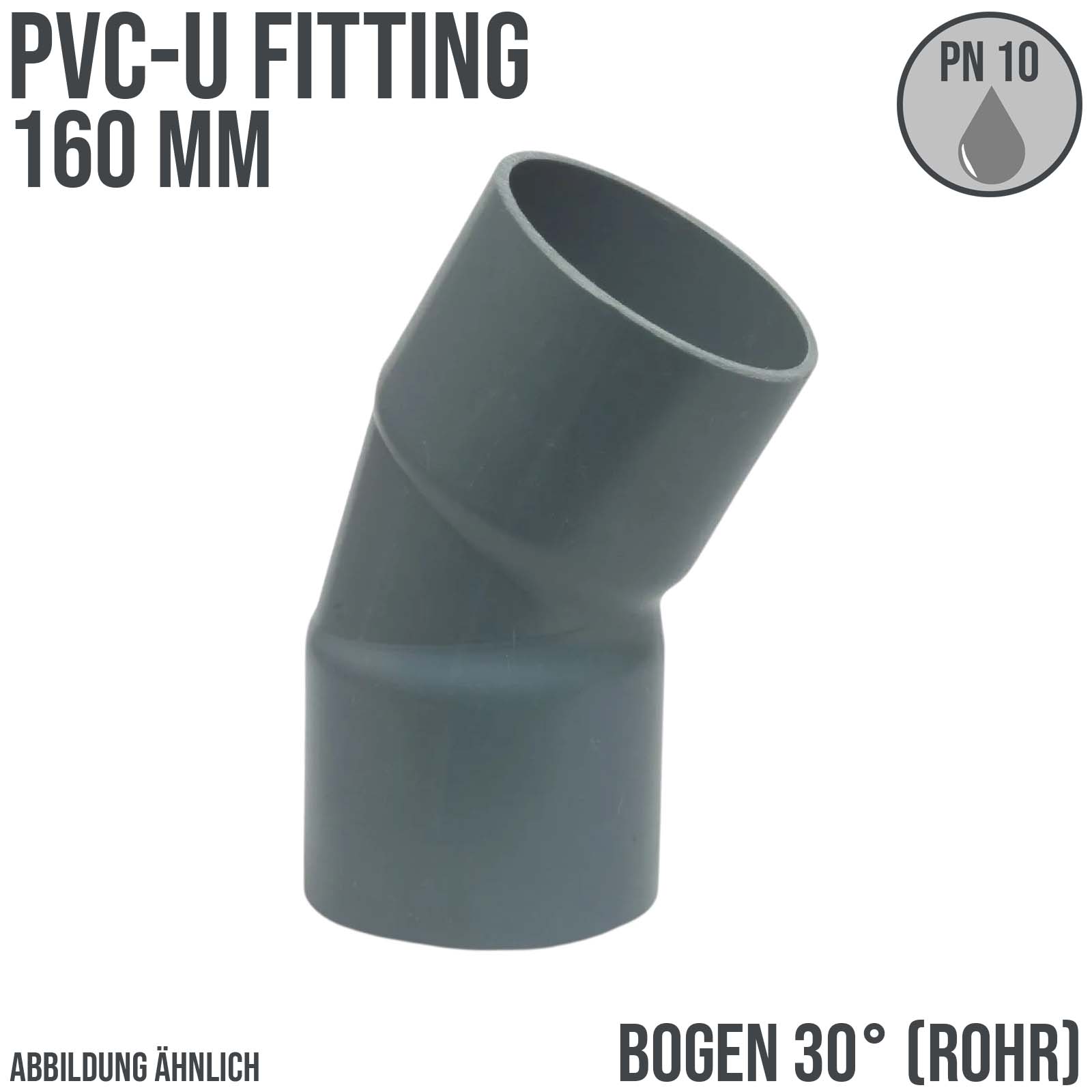 160 mm PVC Klebe Fitting Bogen Winkel 30° (Rohr) Muffe Verbinder - PN 10 bar