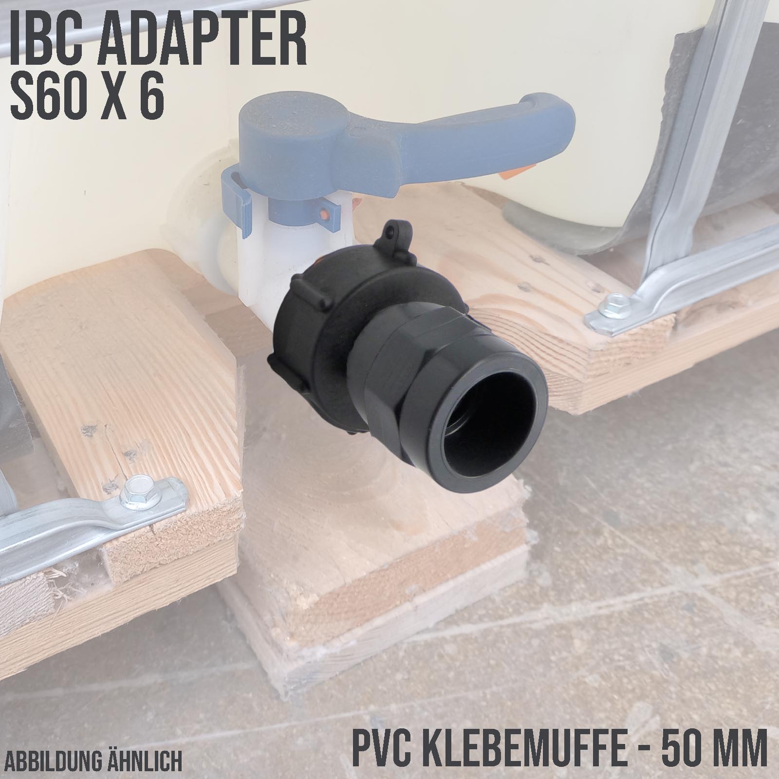 IBC Container Anschluss Adapter Set S60 x 6 -> 50 mm PVC Muffe