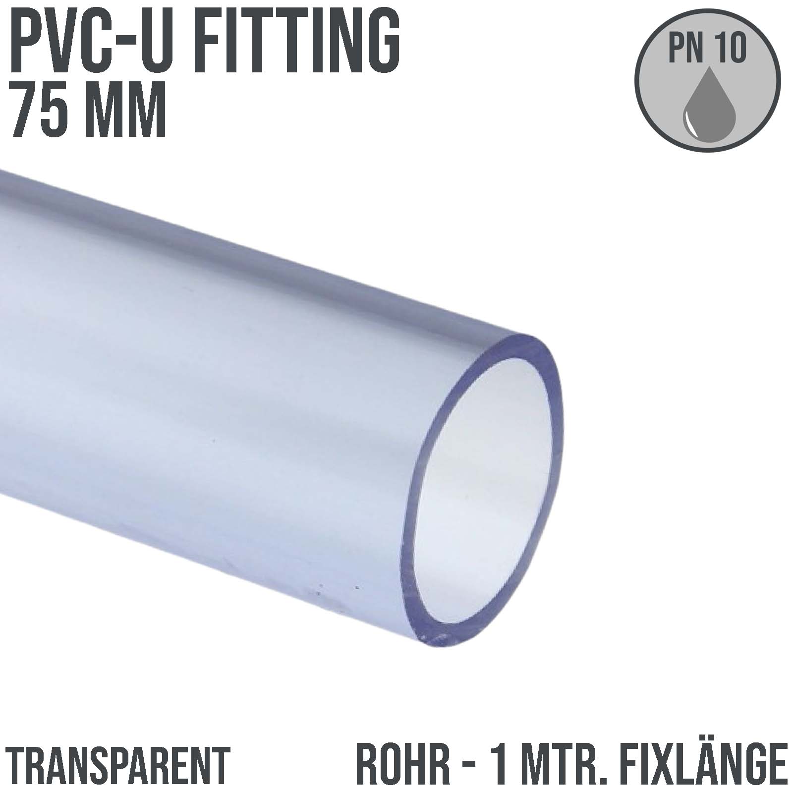 75 x 4,0 mm PVC Klebe Fitting Druck Kunststoff Rohr transparent durchsichtig - 1 m Länge - PN 10 bar