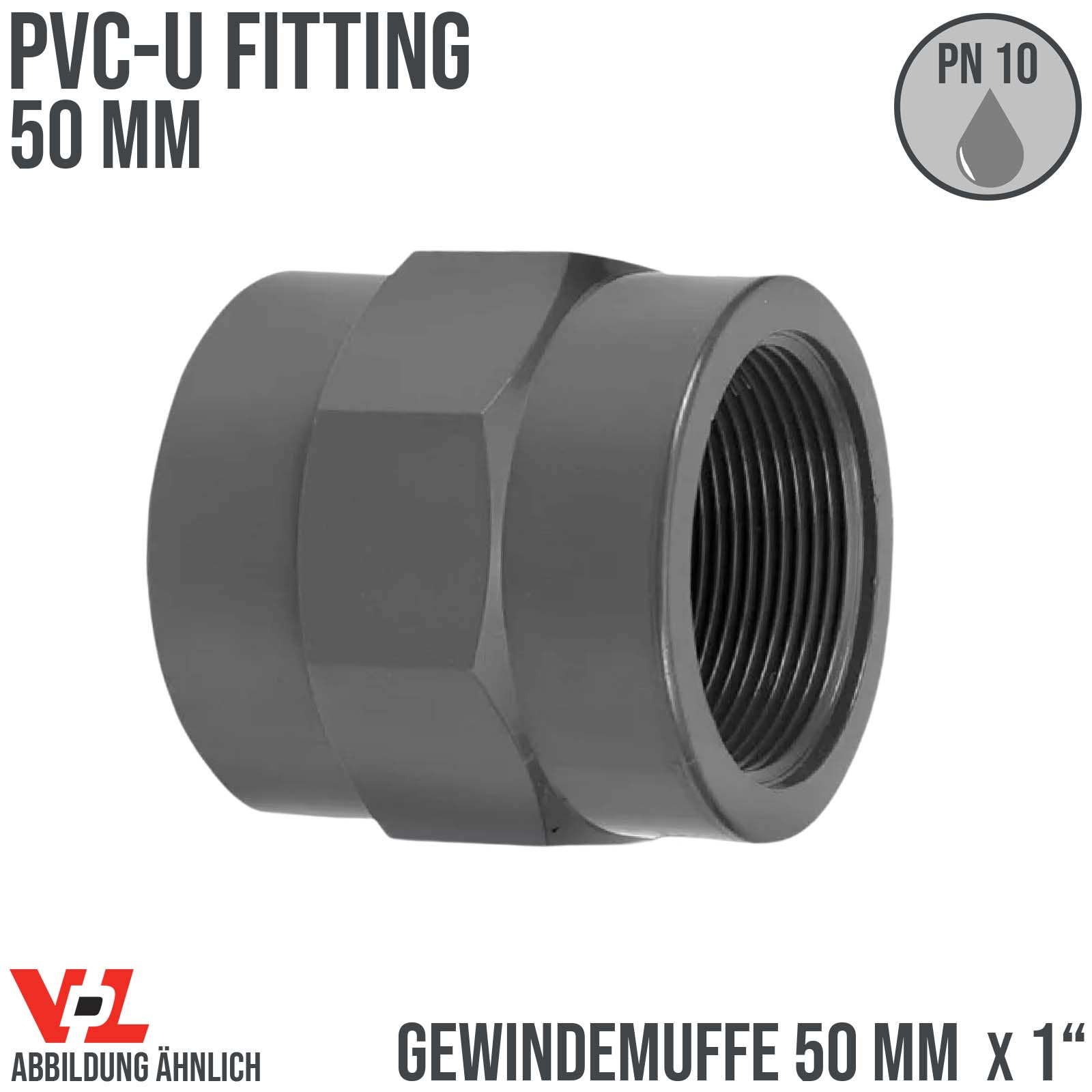 50 mm VDL PVC Klebe Fitting Gewinde Muffe Verbinder 50 mm x 1" - PN 10 bar