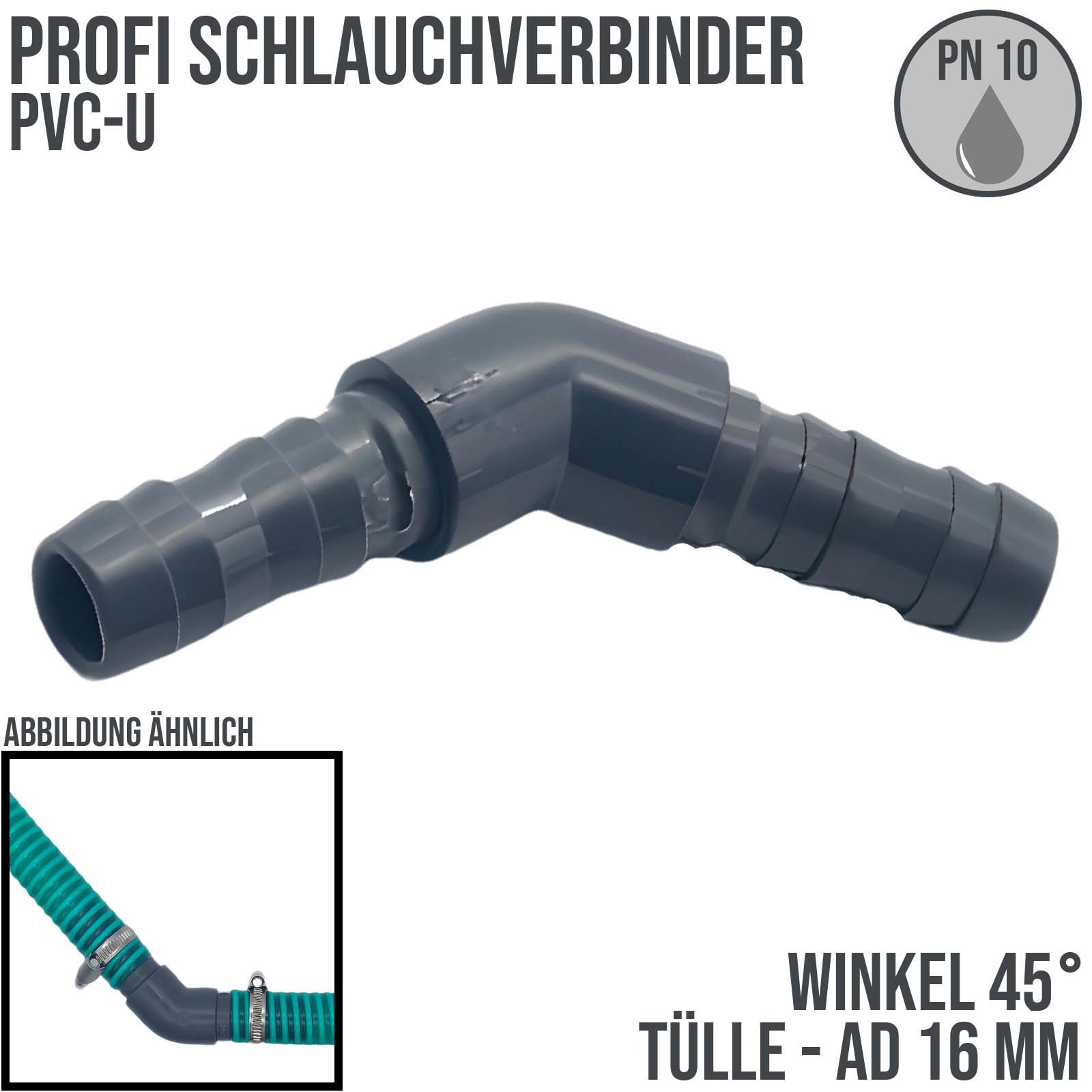 16 mm PVC PROFI Winkel 45° Schlauch Verbinder Stutzen Tülle Pool Teich Garten - PN 10 bar