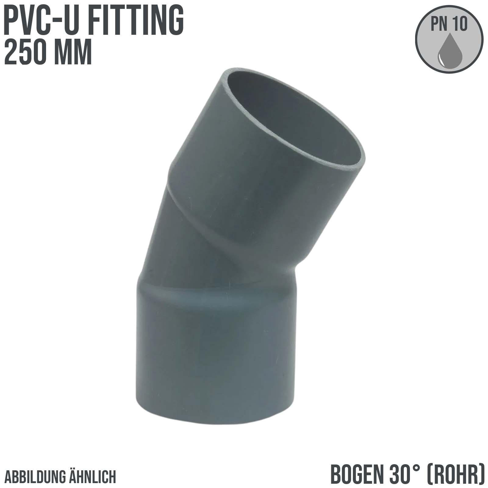 250 mm PVC Klebe Fitting Bogen Winkel 30° (Rohr) Muffe Verbinder - PN 10 bar