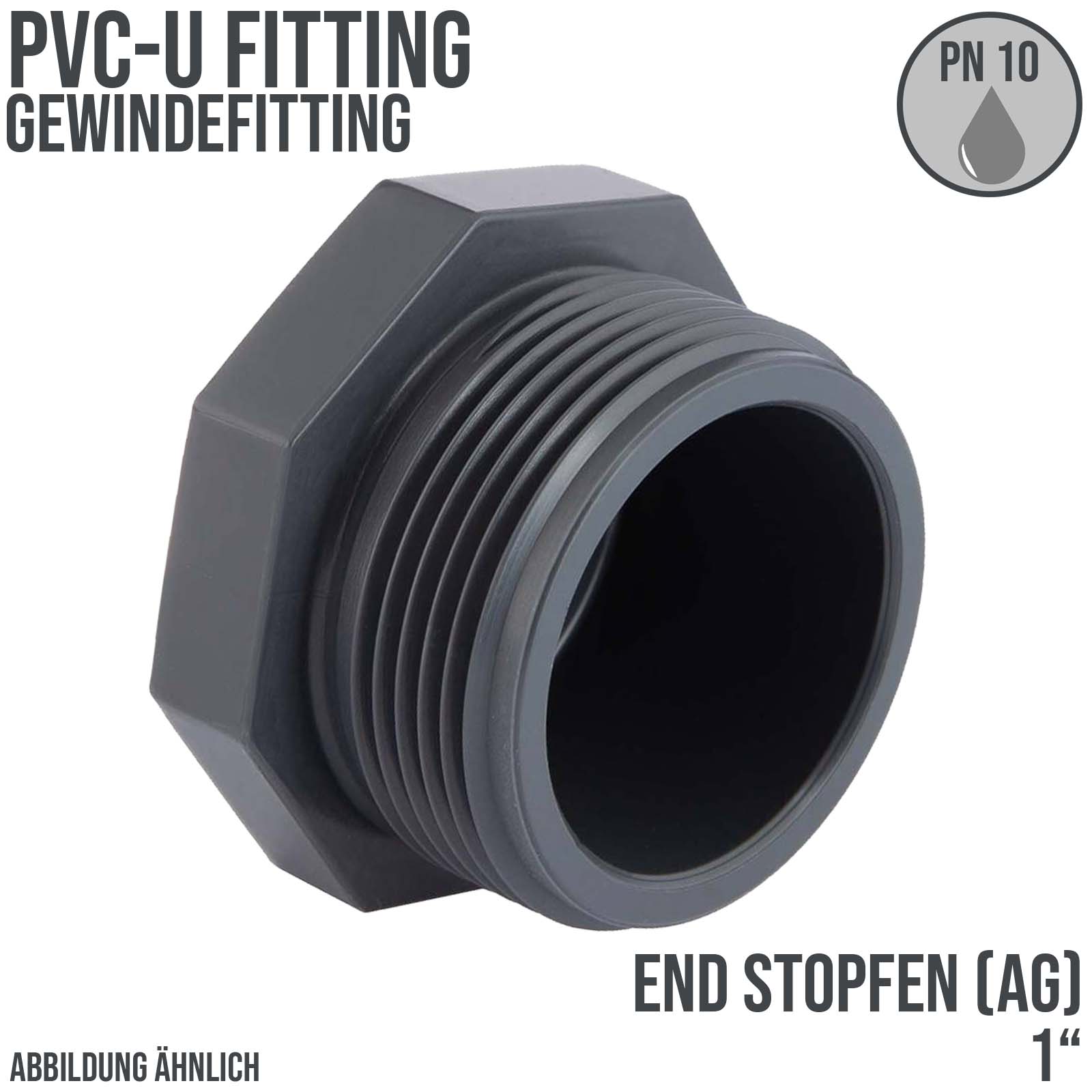 1" PVC Fitting Gewinde Stopfen End Kappe Verschluss Aussengewinde AG - PN 10 bar