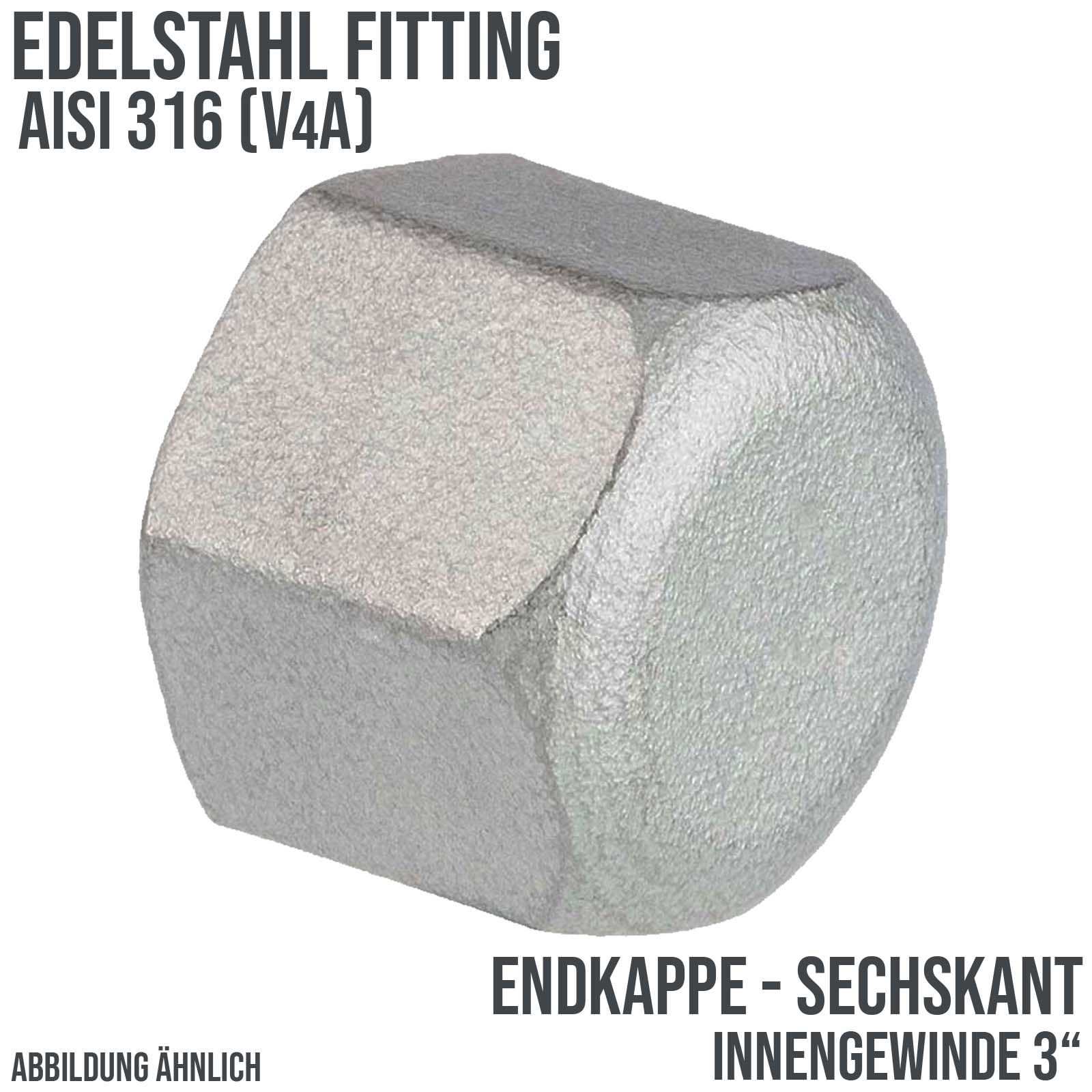 3" Edelstahl Fitting V4A AISI 316 Endkappe Sechskant Hexagon Innengewinde IG - PN 16 bar