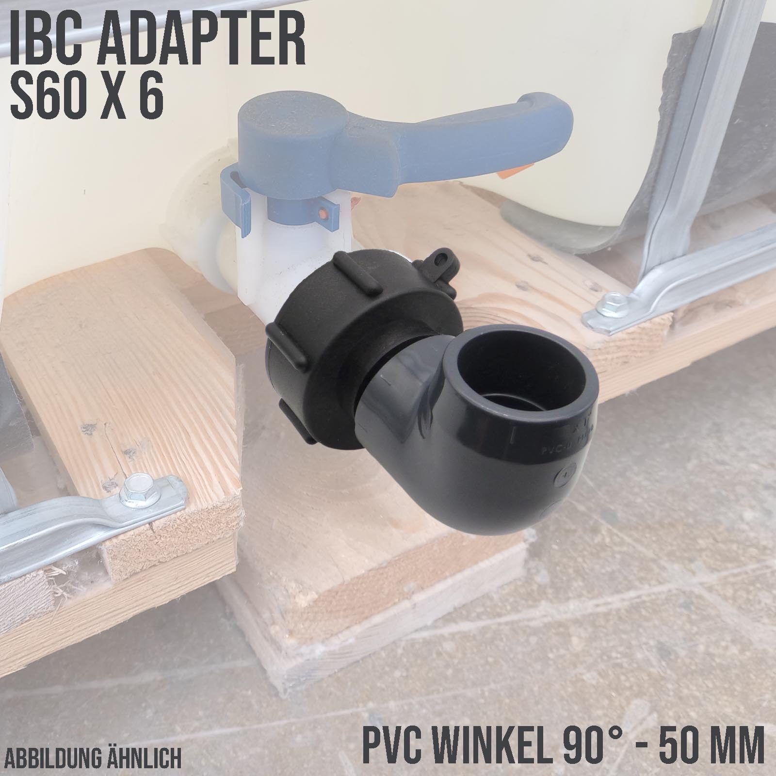 IBC Container Anschluss Adapter Set S60 x 6 -> 50 mm PVC Winkel 90°