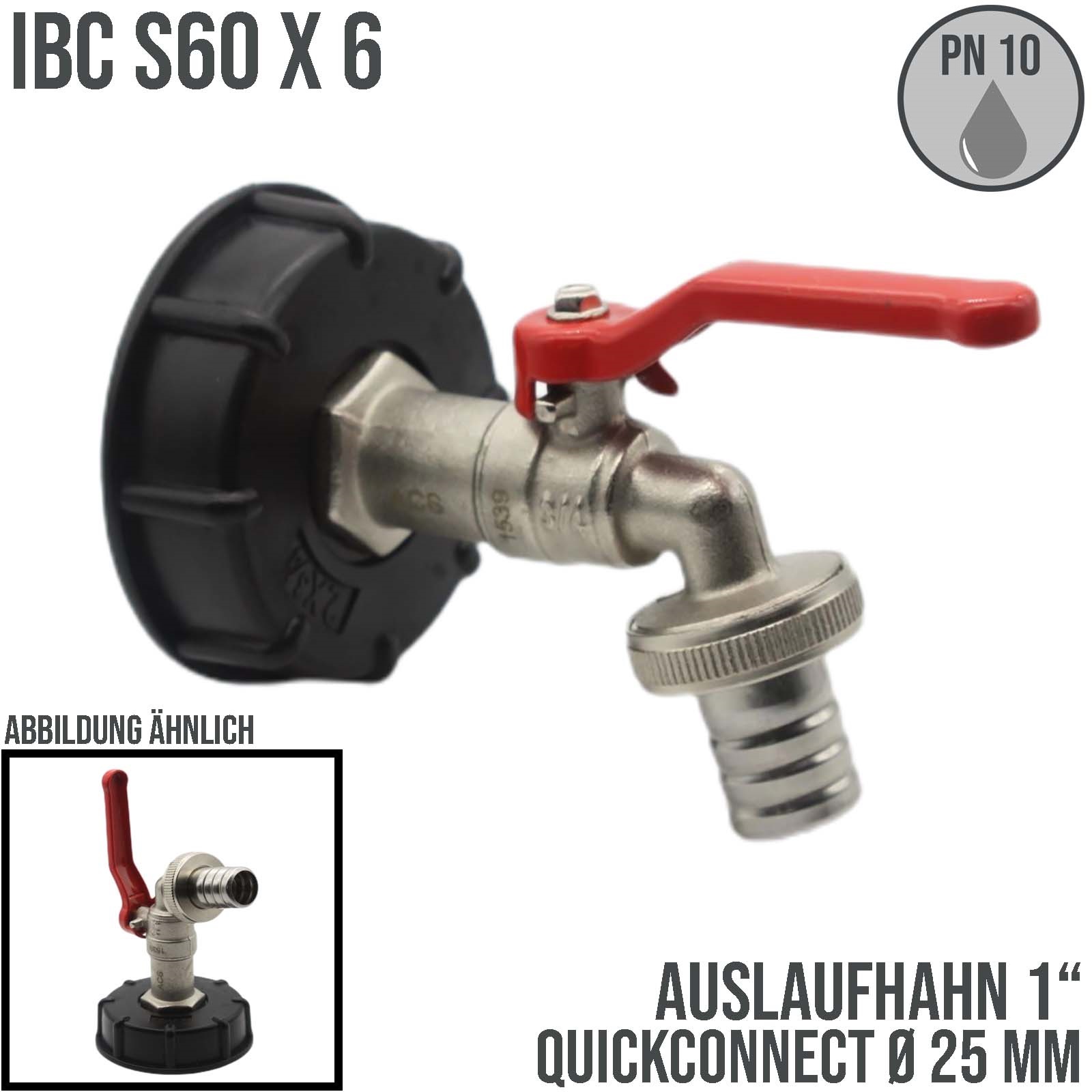 S60 x 6 IBC 1" Auslauf Hahn Ventil PROFI Messing Quickconnect Container Tank Zubehör