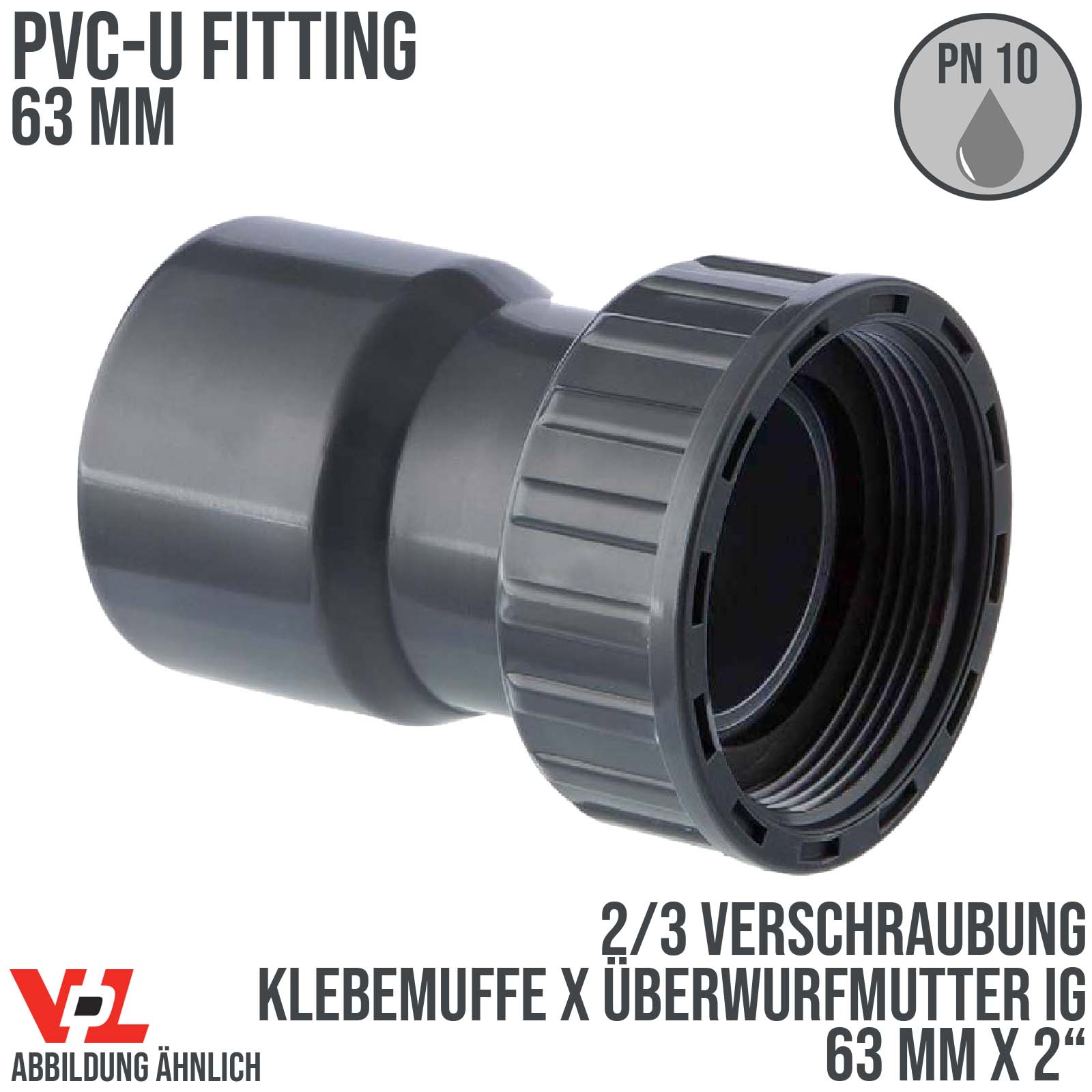63 mm x 2" VDL PVC Klebe Fitting 2/3 Verschraubung Überwurfmutter Innengewinde - PN 10 bar